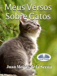 Meus Versos Sobre Gatos, Juan Moises De La Serna audiobook. ISDN63375803
