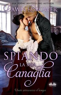 Spiando La Mia Canaglia, Dawn  Brower książka audio. ISDN63375813