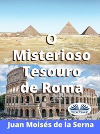 O Misterioso Tesouro De Roma, Juan Moises De La Serna Hörbuch. ISDN63375988