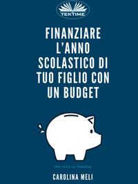 Finanziare L’anno Scolastico Di Tuo Figlio Con Un Budget,  książka audio. ISDN63376018