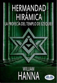 Hermandad Hirámica: La Profecía Del Templo De Ezequiel, William  Hanna аудиокнига. ISDN63376078