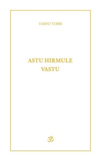 Astu hirmule vastu - Tarvo Tobbi