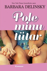 Pole minu tütar - Barbara Delinsky