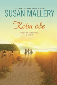 Kolm õde. Blackberry saare romaan, 2. raamat - Susan Mallery