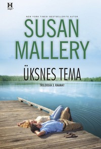 Üksnes tema. Triloogia 3. raamat - Susan Mallery