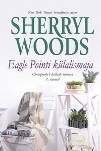 Eagle Pointi külalismaja. Chesapeake’i kaldad, 1. raamat - Sherryl Woods