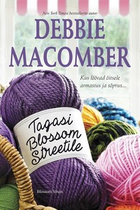 Tagasi Blossom Streetile. Blossom Street, 4. raamat - Debbie Macomber