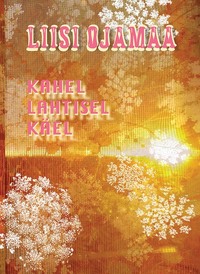 Kahel lahtisel käel - Liisi Ojamaa