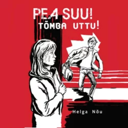 Pea suu! Tõmba uttu! - Helga Nõu