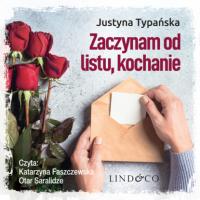 Zaczynam od listu, kochanie, Justyna Typańska książka audio. ISDN63471912