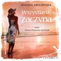 Wszystko się zaczyna, Joanna Kruszewska audiobook. ISDN63471987