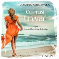 Coś musi trwać - Joanna Kruszewska