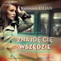 Znajdę cię wszędzie, Kazimierz Kiljan audiobook. ISDN63472057