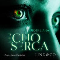 Echo serca, Piotr Liana książka audio. ISDN63472112