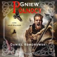 Gniew Północy, Daniel Komorowski Hörbuch. ISDN63472142