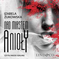 Nad miastem anioły, Izabela Żukowska książka audio. ISDN63472497