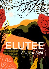 Elutee - Richard Roht