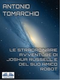 Le Straordinarie Avventure Di Joshua Russell E Del Suo Amico Robot,  książka audio. ISDN63532871