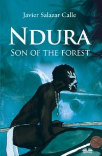 Ndura. Son Of The Forest, Javier Salazar  Calle audiobook. ISDN63532886