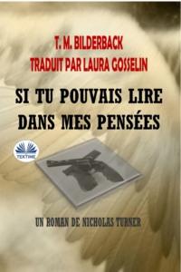 Si Tu Pouvais Lire Dans Mes Pensées - Un Roman De Nicholas Turner, T. M. Bilderback audiobook. ISDN63532896
