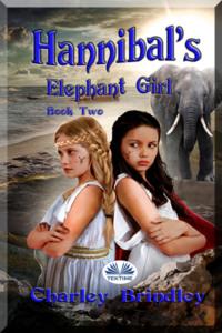 Hannibal′s Elephant Girl - Charley Brindley