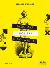 Siamo Già Noi Tra Dieci Minuti,  książka audio. ISDN63533421
