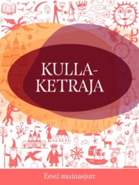 Kullaketraja - Eesti muinasjutt