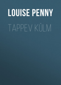 Tappev külm - Louise Penny