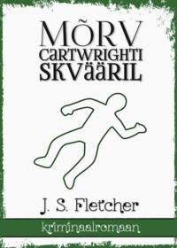 Mõrv Cartwrighti skvääril - J. S. Fletcher