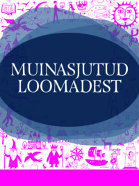 Muinasjutud loomadest - Muinasjutukogumik