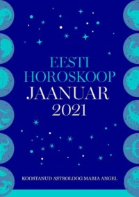 Eesti kuuhoroskoop. Jaanuar 2021 - Maria Angel