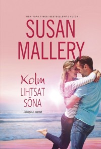 Kolm lihtsat sõna. Triloogia 3. raamat - Susan Mallery