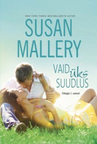 Vaid üks suudlus. Triloogia 1. raamat - Susan Mallery