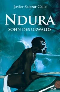 Ndura. Sohn Des Urwalds, Javier Salazar  Calle książka audio. ISDN63808121