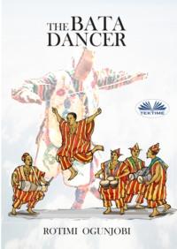 The Bata Dancer, Rotimi Ogunjobi audiobook. ISDN63808141