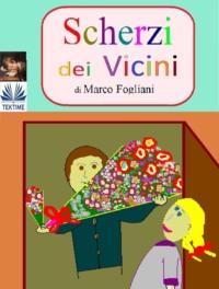 Scherzi Dei Vicini, Marco  Fogliani Hörbuch. ISDN63808406