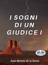 I Sogni Di Un Giudice I, Juan Moises De La Serna książka audio. ISDN63808421