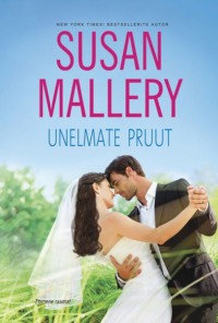 Unelmate pruut. Esimene raamat - Susan Mallery