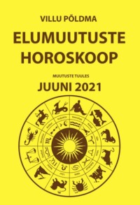 Muutuste tuules. Elumuutuste horoskoop juuni 2021 - Villu Põldma