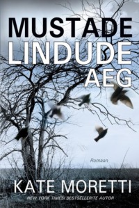 Mustade lindude aeg - Kate Moretti