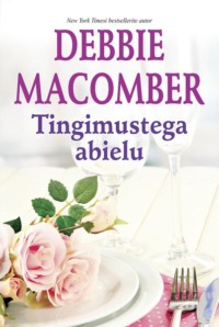 Tingimustega abielu. Esimene raamat - Debbie Macomber