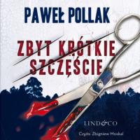Zbyt krótkie szczęście, Paweł Pollak Hörbuch. ISDN63995841
