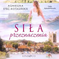 Siła przeznaczenia, Agnieszka Stec-Kotasińska książka audio. ISDN63995846