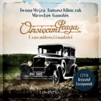 Oświęcim Praga. Czas miłości i nadziei, Iwona Mejza audiobook. ISDN63995901