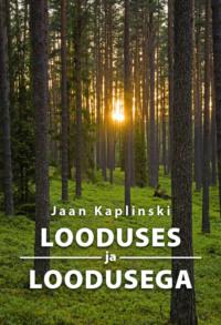 Looduses ja loodusega, Jaan  Kaplinski аудиокнига. ISDN64090781