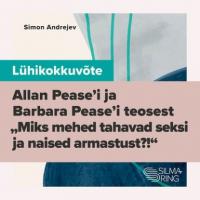 Lühikokkuvõte Allan Pease′i ja Barbara Pease′i teosest «Miks mehed tahavad seksi ja naised armastust»,  аудиокнига. ISDN64180985