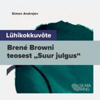 Lühikokkuvõte Brené Browni teosest «Suur julgus»,  аудиокнига. ISDN64181070