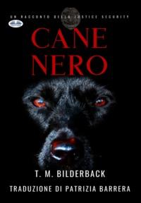 Cane Nero - Un Racconto Della Justice Security, T. M. Bilderback audiobook. ISDN64262747