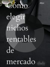 Cómo Elegir Nichos Rentables De Mercado,  książka audio. ISDN64262852