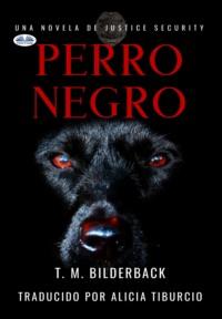 Perro Negro - Una Novela De Justice Security, T. M. Bilderback książka audio. ISDN64263237